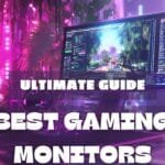 How to Choose the Best Gaming Monitor: Ultimate Guide!